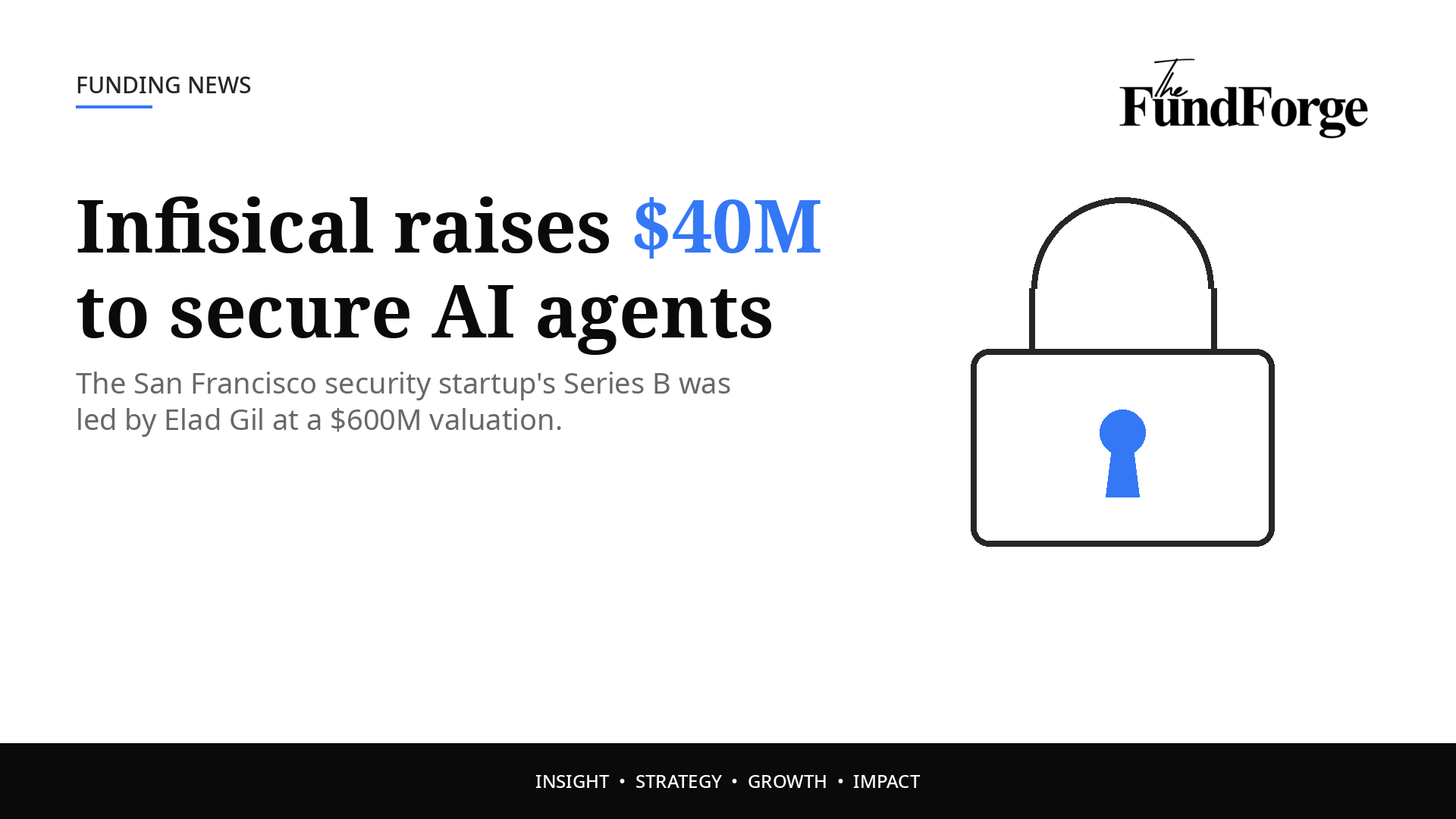 Infisical raises $40M Series B at $600M valuation, led by Elad Gil